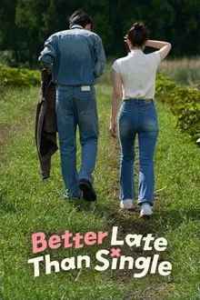 Better Late than Single (2025) ไม่สายที่จะหายโสด